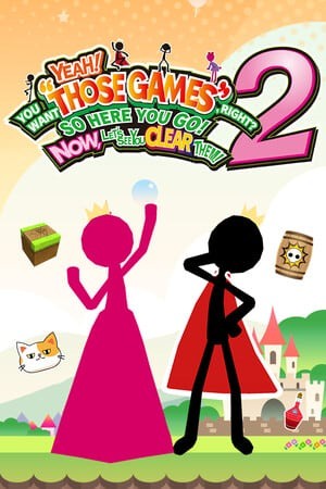 YEAH! YOU WANT "THOSE GAMES," RIGHT? SO HERE YOU GO! NOW, LET'S SEE YOU CLEAR
THEM! 2