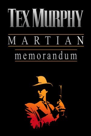 Tex   Murphy:   Martian   Memorandum 