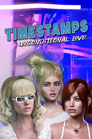 TIMESTAMPS, UNCONDITIONAL LOVE